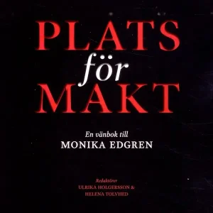 Beställ idag Plats för makt. En vänbok till Monika Edgren | 1:a upplagan