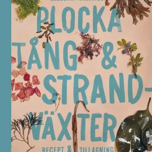 Rea Plocka tång & strandväxter : recept och tillagning | 1:a upplagan