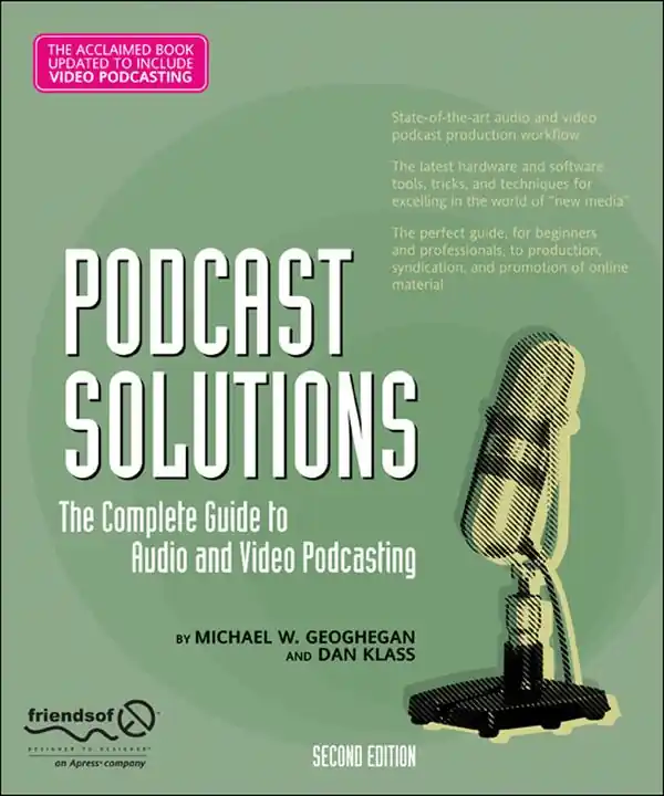Endast idag Podcast Solutions: The Complete Guide to Audio and Video Podcasting | 1:a upplagan