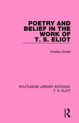 Sänkt pris Poetry and Belief in the Work of T. S. Eliot | 1:a upplagan