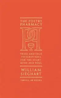 Kundfavorit Poetry pharmacy - tried-and-true prescriptions for the heart, mind and soul | 0:e upplagan