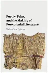 Poetry, Print, and the Making of Postcolonial Literature | 0:e upplagan Fynd