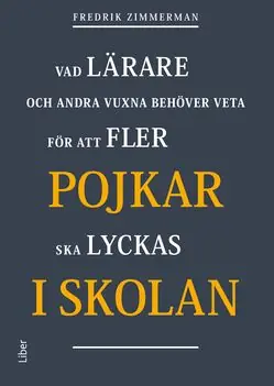 Pojkar i skolan - Vad lärare och andra vuxna behöver veta för att fler pojkar ska lyckas i skolan | 1:a upplagan Fri frakt