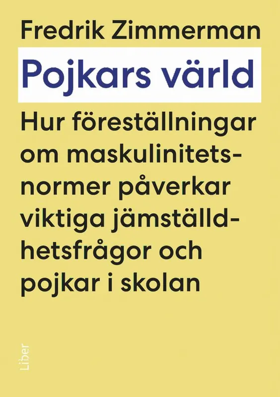 Erbjudandepris Pojkars värld : hur föreställningar om maskulinitetsnormer påverkar viktiga jämställdhetsfrågor och pojkar i skolan | 1:a upplagan