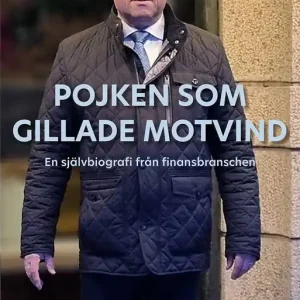 Pojken som gillade motvind: en självbiografi från finansbranschen | 1:a upplagan I lager