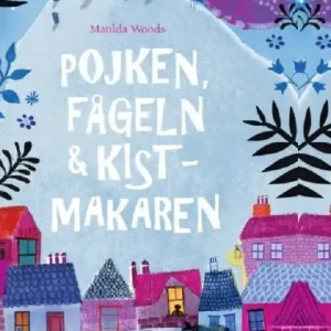 Pojken, fågeln & kistmakarn | 1:a upplagan Beställ nu