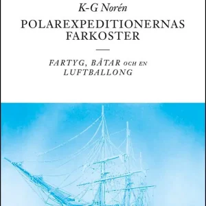 Endast denna vecka Polarexpeditionernas farkoster - fartyg, båtar och en luftballong | 1:a upplagan