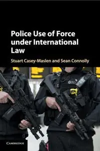 I lager Police Use of Force under International Law | 0:e upplagan