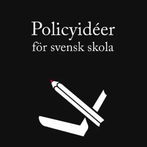 Endast idag Policyidéer för svensk skola | 0:e upplagan