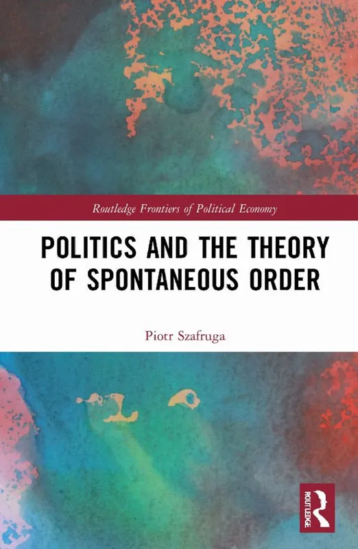 Rea Politics and the Theory of Spontaneous Order | 1:a upplagan