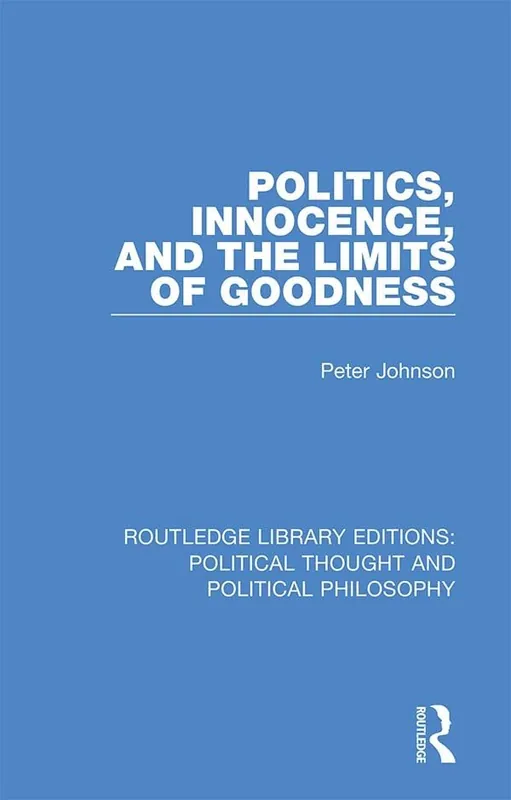 Rea Politics, Innocence, and the Limits of Goodness | 1:a upplagan