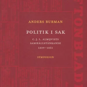 Politik i sak : C.J.L. Almqvists samhällstänkande 1839-1851 | 0:e upplagan Fynd