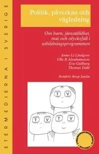 Politik, påverkan och vägledning : om barn, jämställdhet, mat och olycksfal | 1:a upplagan Handla nu