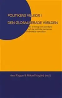 Rabatter Politikens villkor i den globaliserade världen : en antologi om politikens och de politiska partiernas förädrade villkor | 0:e upplagan