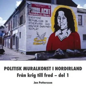 Politisk Muralkonst i Nordirland: Från krig till fred - del 1 | 1:a upplagan Premium