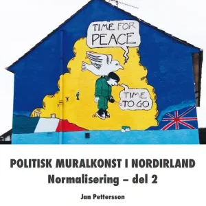 Politisk Muralkonst i Nordirland: Normalisering - del 2 | 1:a upplagan Beställ nu