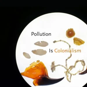 Erbjudande Pollution Is Colonialism | 0:e upplagan