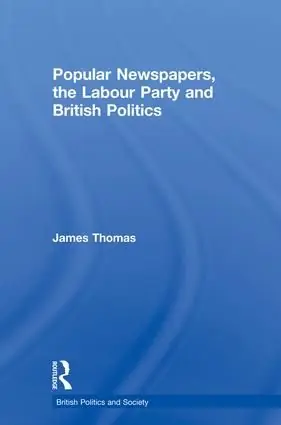 Rea Popular Newspapers, the Labour Party and British Politics | 1:a upplagan