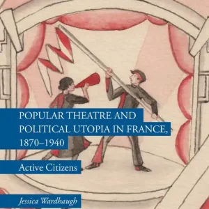 Utförsäljning Popular Theatre and Political Utopia in France, 1870—1940 | 1:a upplagan