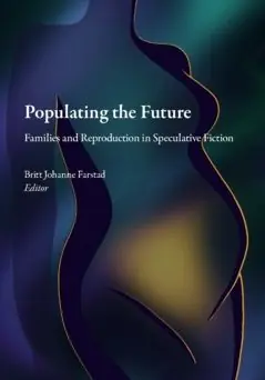 Expressleverans Populating the Future : Families and Reproduction in Speculative Fiction | 0:e upplagan