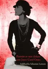Porträtt av min älskare som Joyce Carol Oates | 0:e upplagan Snabb leverans