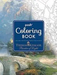 Posh Adult Coloring Book: Thomas Kinkade Designs for Inspiration & Relaxation | 0:e upplagan Snabb leverans