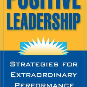Begränsad tid Positive Leadership: Strategies for Extraordinary Performance | 2:a upplagan