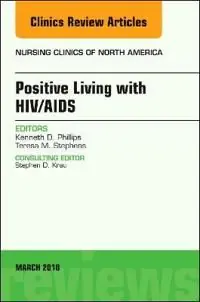 Positive Living with HIV/AIDS, An Issue of Nursing Clinics | 0:e upplagan Bästa pris