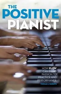 Begränsat erbjudande Positive pianist - how flow can bring passion to practice and performance | 0:e upplagan