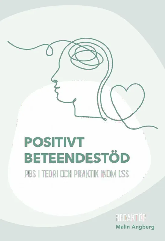 Positivt beteendestöd : PBS i teori och praktik inom LSS | 1:a upplagan risnedsättning