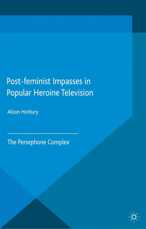 Fri frakt Post-feminist Impasses in Popular Heroine Television | 1:a upplagan
