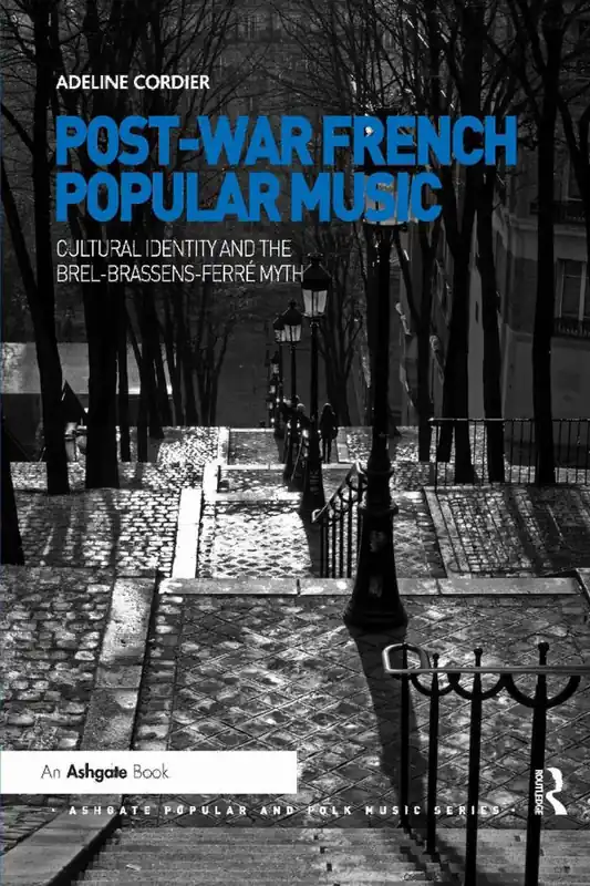 Post-War French Popular Music: Cultural Identity and the Brel-Brassens-Ferré Myth | 1:a upplagan Nedsatt pris