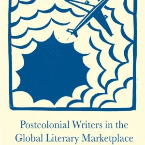 Outlet Postcolonial Writers in the Global Literary Marketplace | 2 007:e upplagan