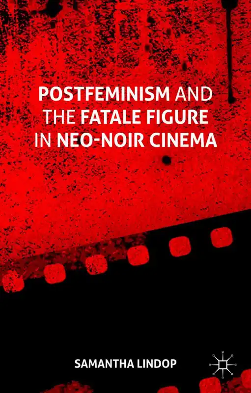Postfeminism and the Fatale Figure in Neo-noir Cinema | 0:e upplagan Lägg i varukorgen