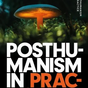 Posthumanism in Practice | 0:e upplagan Fynd