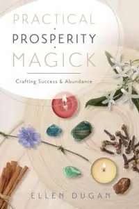 Practical Prosperity Magick : Crafting Success & Abundance | 0:e upplagan Endast idag
