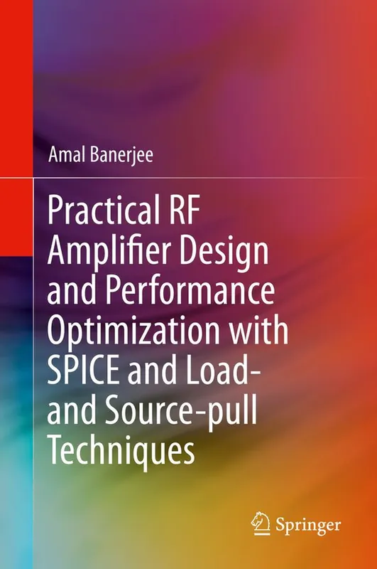 Kampanjpris Practical RF Amplifier Design and Performance Optimization with SPICE and Load- and Source-pull Techniques | 1:a upplagan