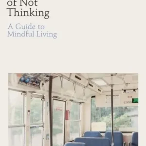 Practice of Not Thinking - A Guide to Mindful Living | 0:e upplagan Populärt val