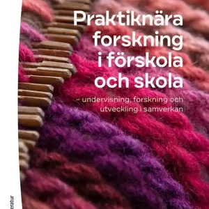 Säker betalning Praktiknära forskning i förskola och skola - undervisning, forskning och utveckling i samverkan | 1:a upplagan
