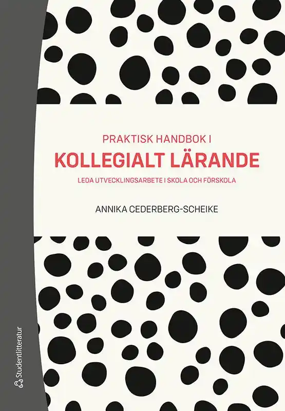 Praktisk handbok i kollegialt lärande - Leda utvecklingsarbete i skola och förskola | 1:a upplagan Populär