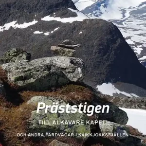Lägg i varukorgen Präststigen till Alkavare kapell och andra färdvägar i Kvikkjokksfjällen | 1:a upplagan