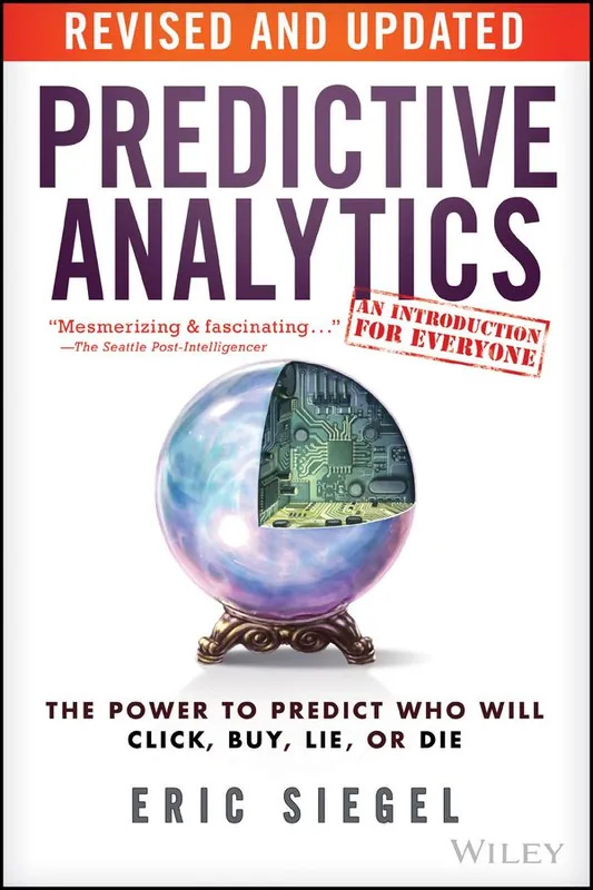 Extra rabatt Predictive Analytics: The Power to Predict Who Will Click, Buy, Lie, or Die | 1:a upplagan
