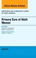 Primary care of adult women, an issue of obstetrics and gynecology clinics | 0:e upplagan Snabb frakt