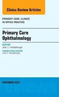 Primary Care Ophthalmology, An Issue of Primary Care: Clinics in Office Practice | 0:e upplagan Beställ idag
