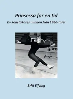 Endast idag Prinsessa för en tid : En konståkares minnen från 1960-talet | 0:e upplagan