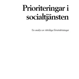 Expressleverans Prioriteringar i socialtjänsten : en analys av rättsliga förutsättningar | 0:e upplagan