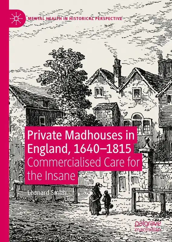 Snabb leverans Private Madhouses in England, 1640–1815 | 1:a upplagan