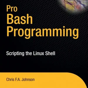 Pro Bash Programming: Scripting the GNU/Linux Shell | 1:a upplagan Rea