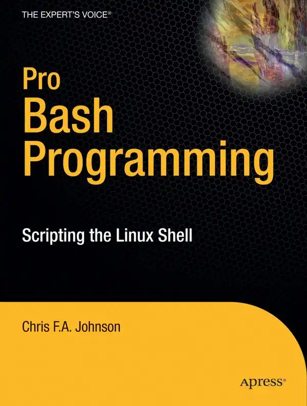 Pro Bash Programming: Scripting the GNU/Linux Shell | 1:a upplagan Rea