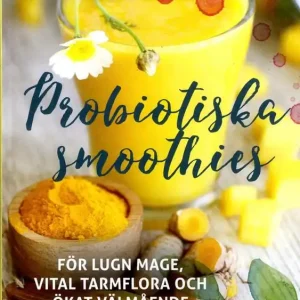 Lägg i varukorgen Probiotiska smoothies : för lugn mage, vital tarmflora coh ökat välmående | 0:e upplagan